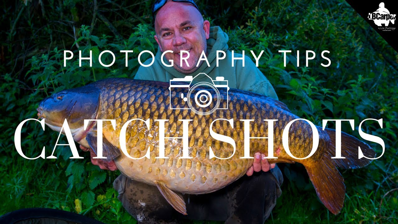 CARP FISHING PHOTOGRAPHY HOW TO IMPROVE YOUR CATCH SHOTS