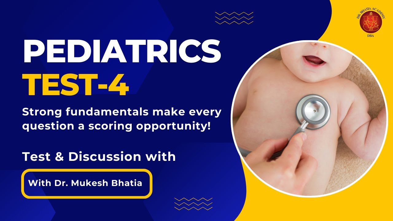 Pediatrics Test-4 | High-Yield Questions Explained Clearly | Test & Discussion with Dr. Bhatia