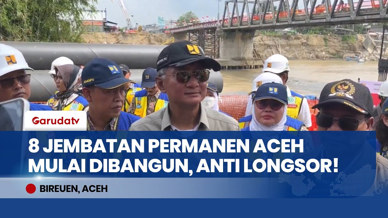 GASPOL! Menteri PU Tinjau Langsung Proyek 8 Jembatan Permanen di Aceh, Kelar 9 Bulan?