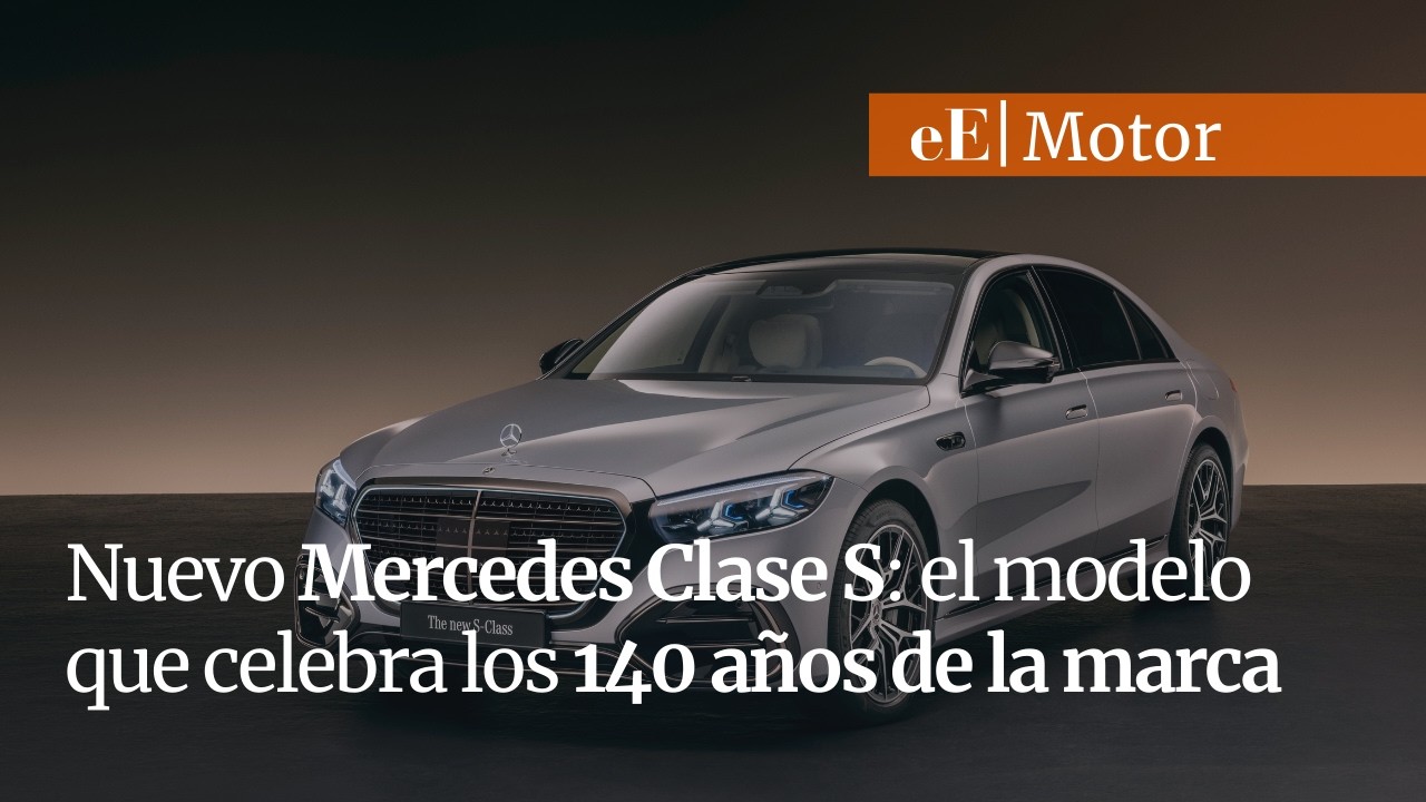 Nuevo Mercedes Clase S: el modelo que celebra los 140 años de la marca