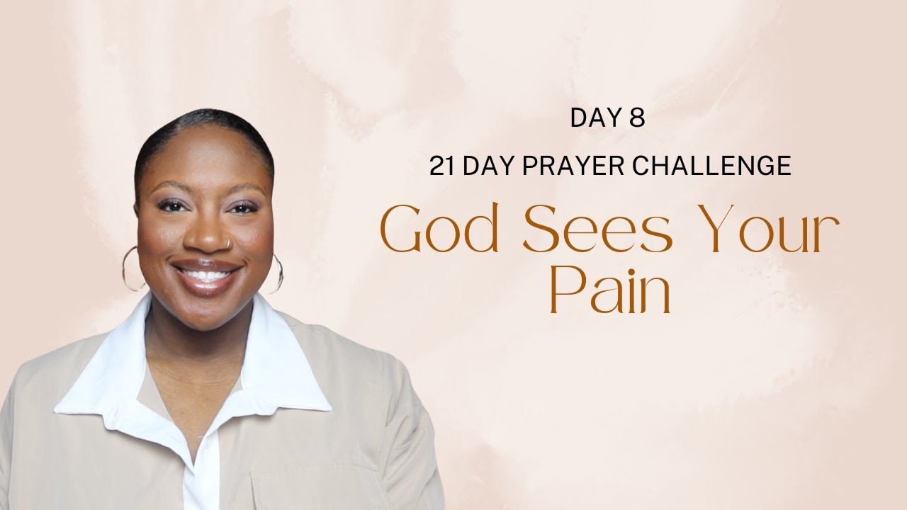 God Sees Your Pain - 21 Day Prayer Challenge