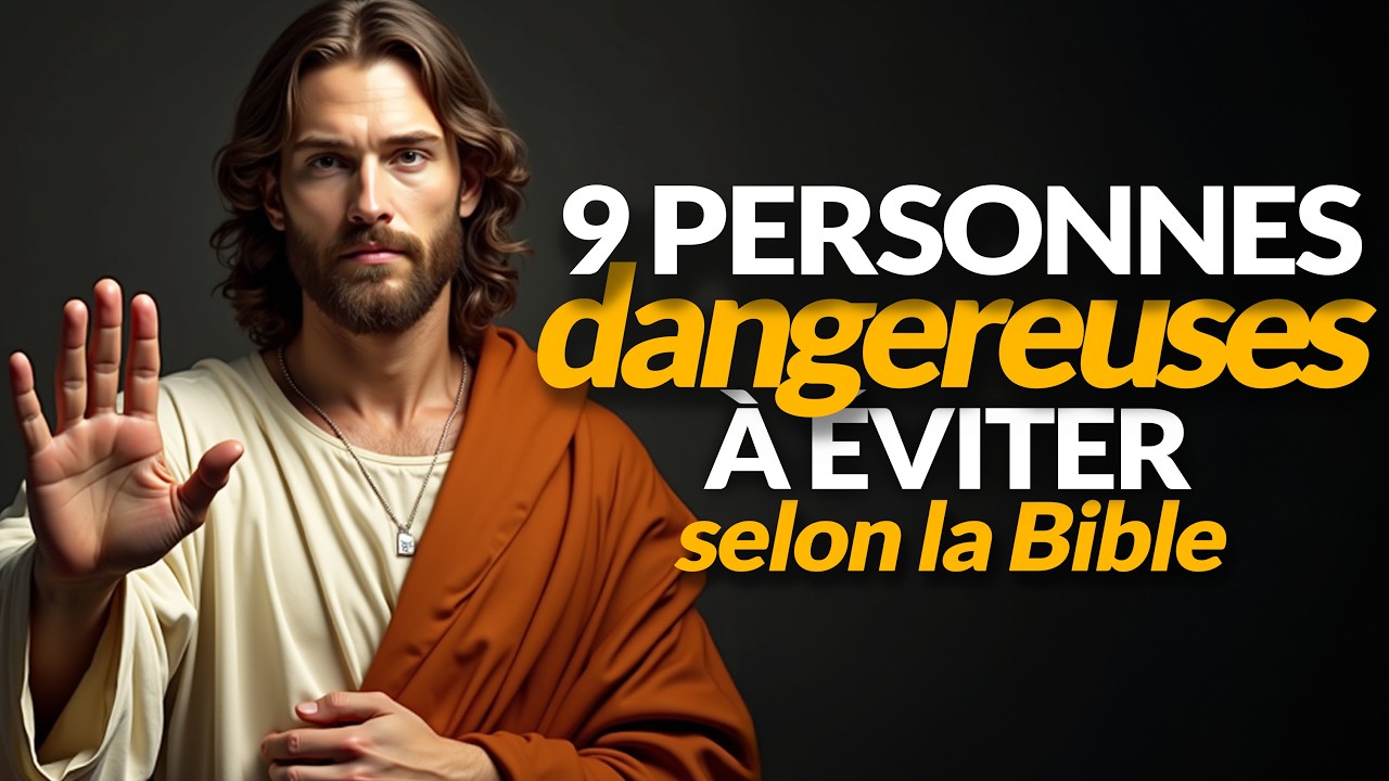 9 PERSONNES TOXIQUES À FUIR AU PLUS VITE | SAGESSE CHRÉTIENNE