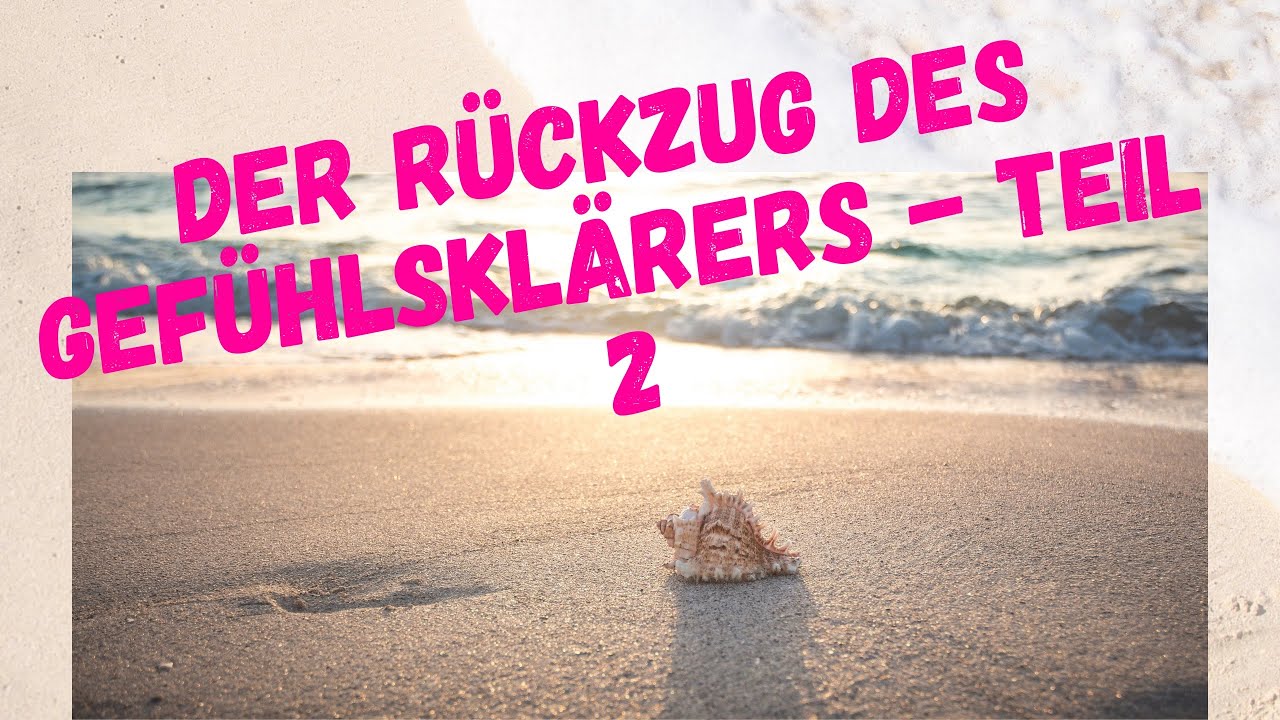 Folge 25: Der Gefühlsklärer und sein Rückzug: Verstehen und Bewältigen (Teil 2)