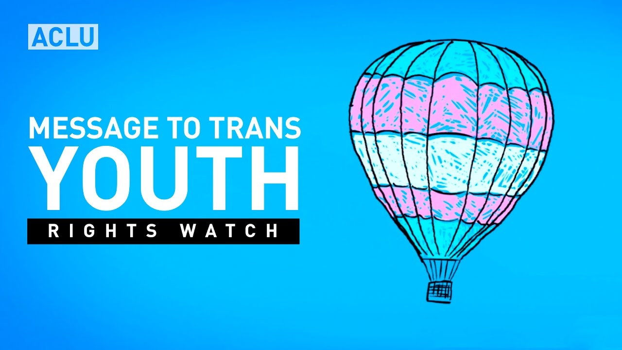 ACLU Rights Watch: A Message To Transgender Youth