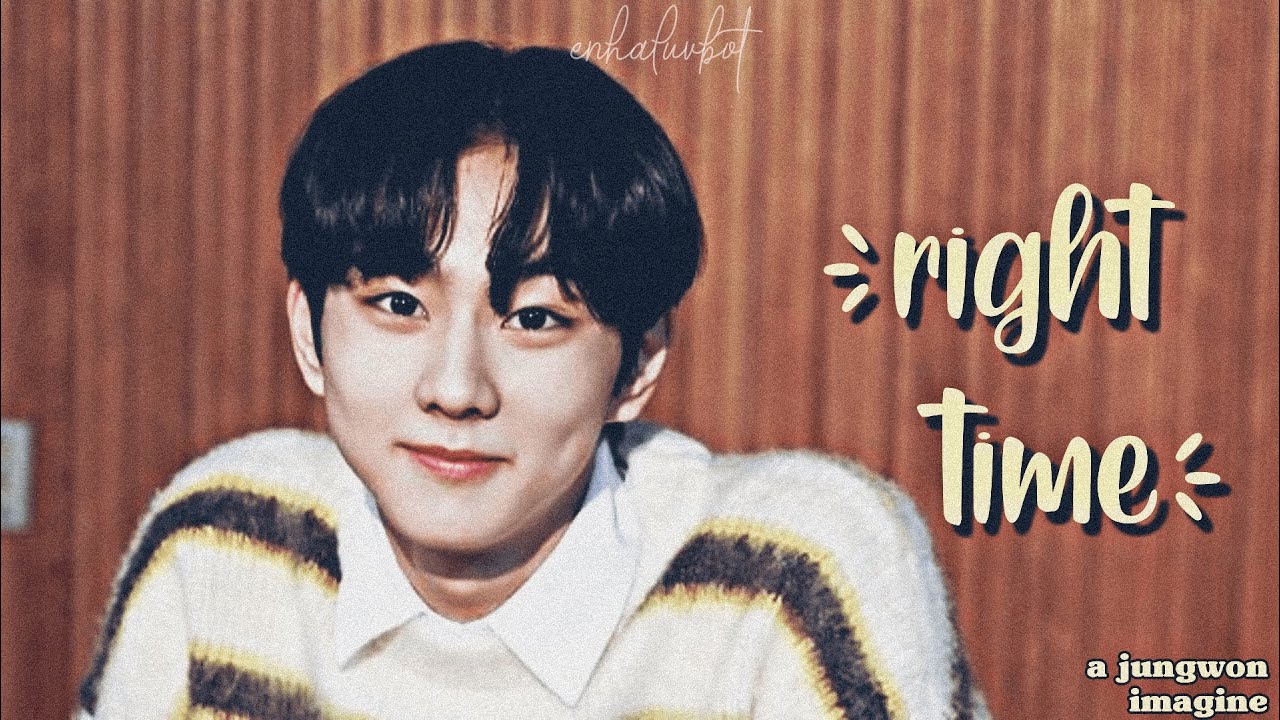 Right Time | Having a crush on Jungwon and Jake as your brother | ENHYPEN Jungwon Imagine | Oneshot