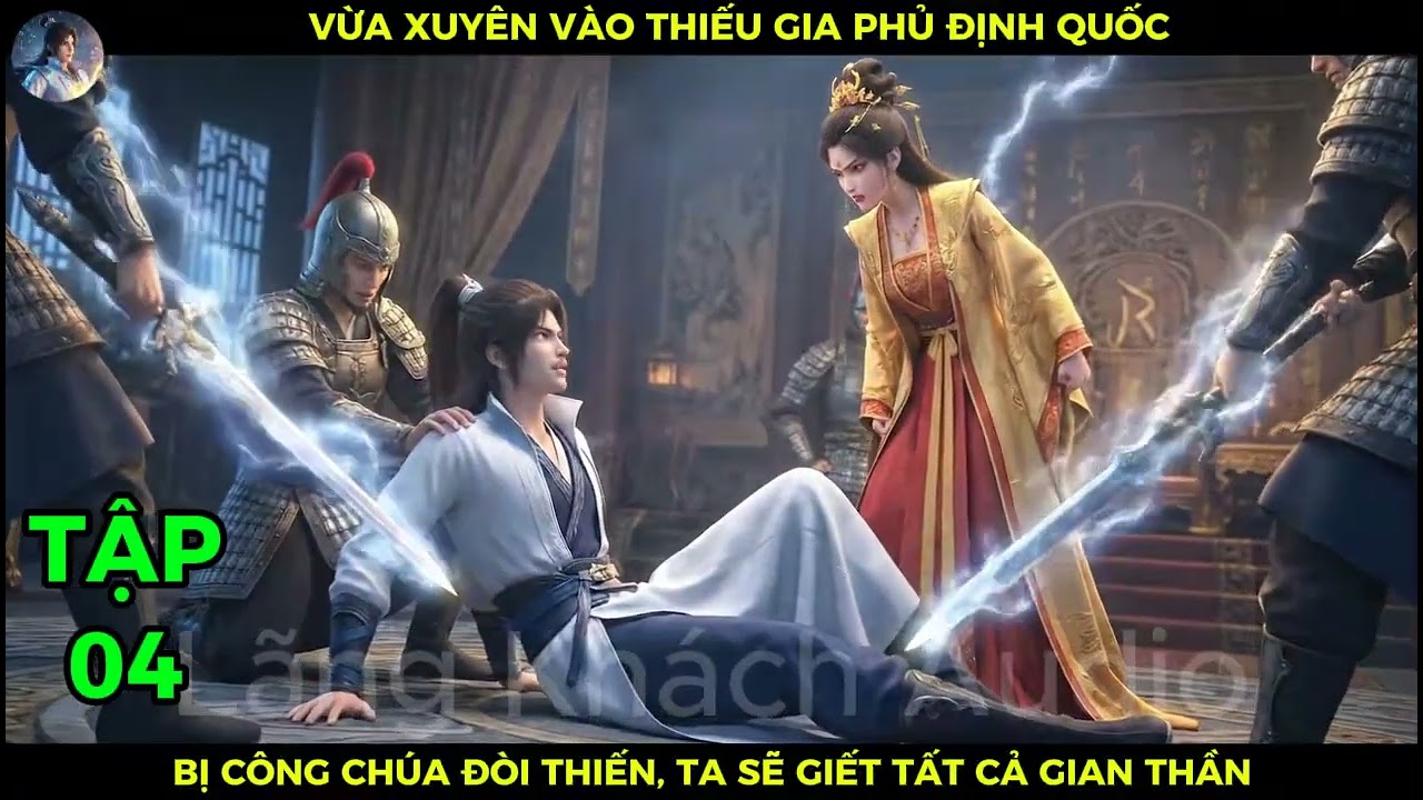 Full P04 Vừa Xuyên Vào Thiếu Gia Phủ Định Quốc, Bị Công Chúa Đòi Thiến, Ta Sẽ Giết Tất Cả Gian Thần