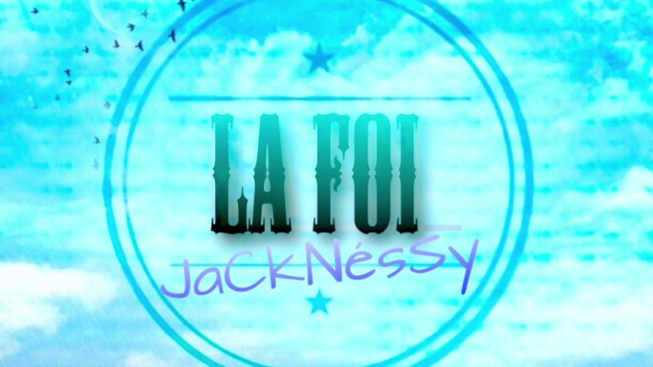 Jacknéssy - la Foi