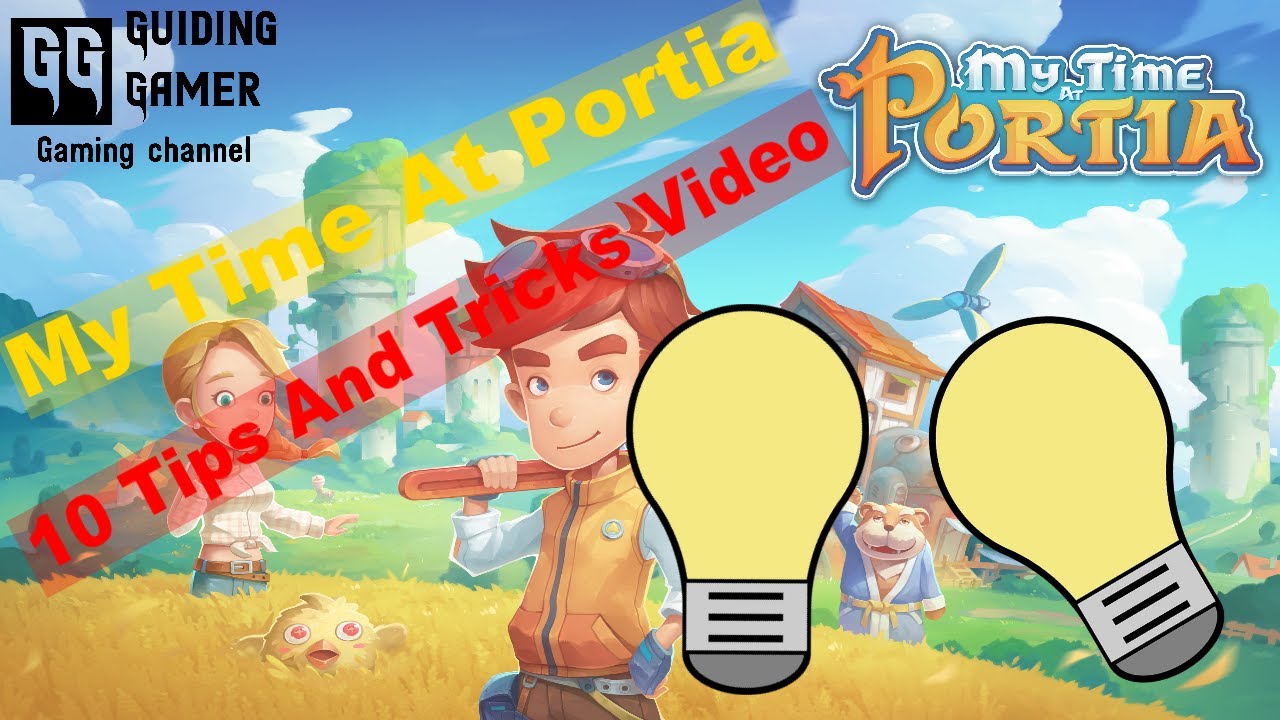 My Time At Portia: 10 Tips And Tricks To Help You - My Time At Portia Guide.