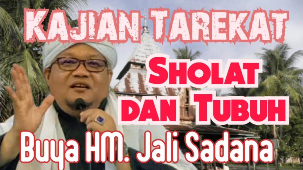 Kajian Tarekat SHOLAT dan TUBUH, Buya HM. Jali Sadana, Bag.2
