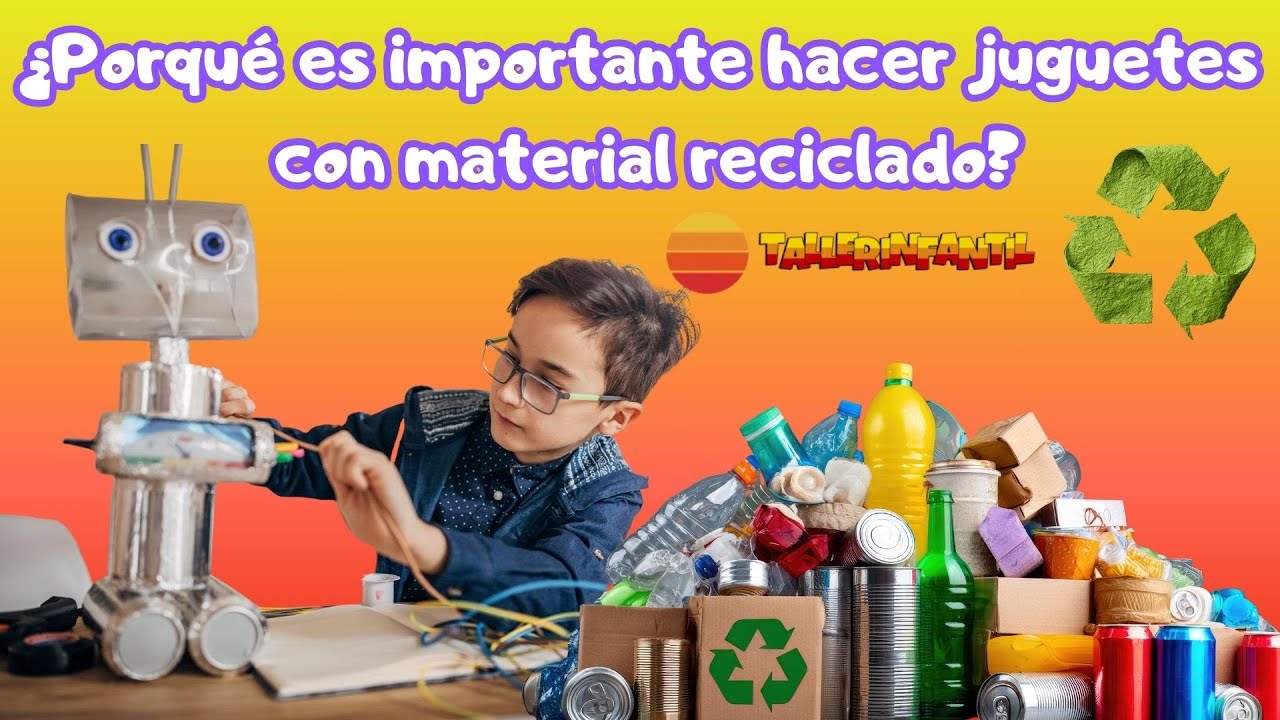 Juguetes con material reciclado: Importancia para el planeta y los niños 
