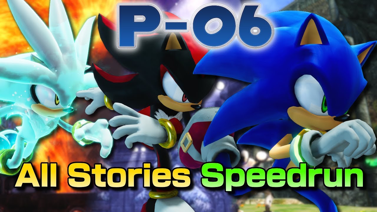 Sonic P-06 All Stories Shill-I Mean, Any% Speedrun!