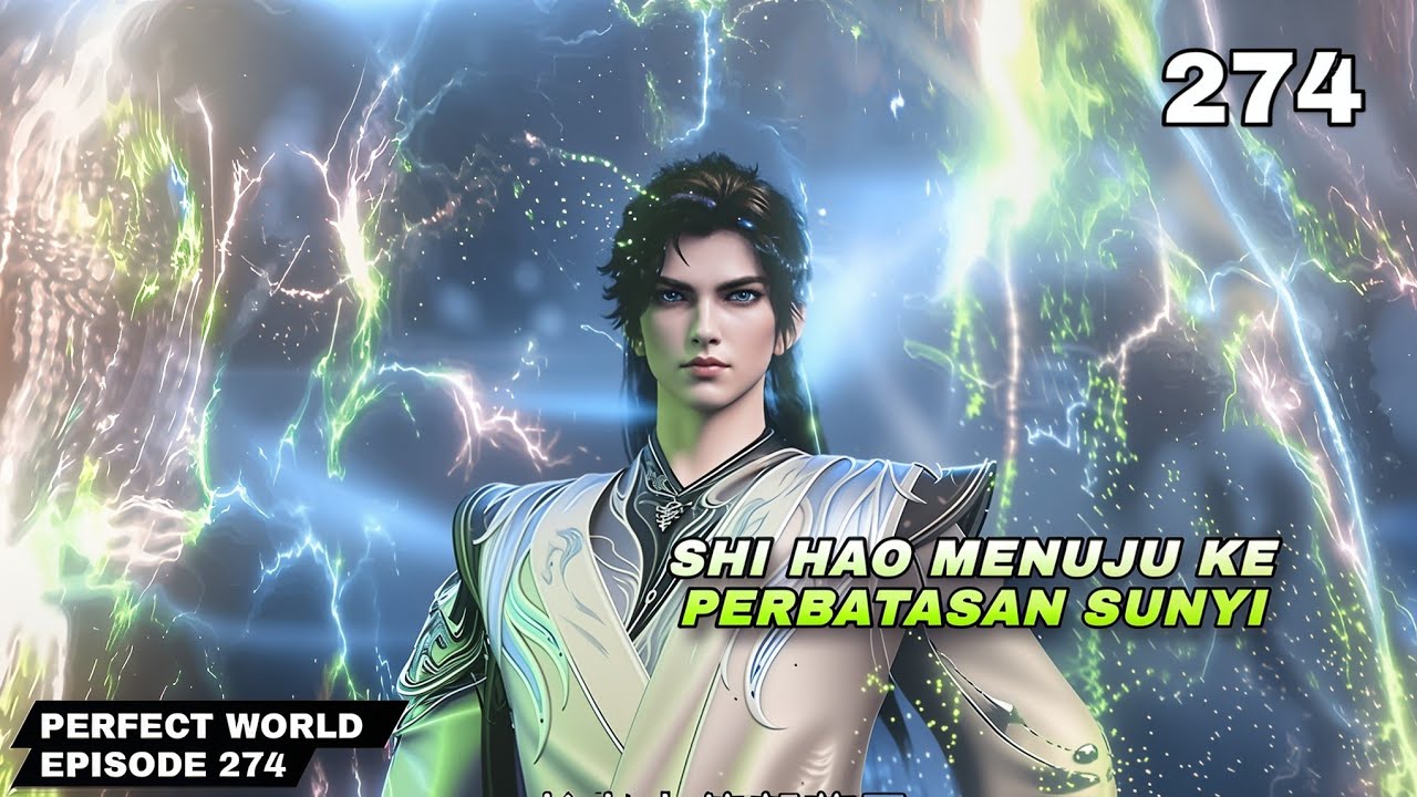 PERFECT WORLD EPISODE 274 SUB INDO - Shi Hao menuju perbatasan sunyi 