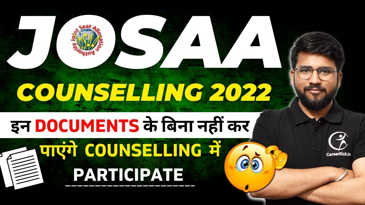JOSAA Counselling 2022 | Document Required at the time of Counselling | JEE Mains 2022