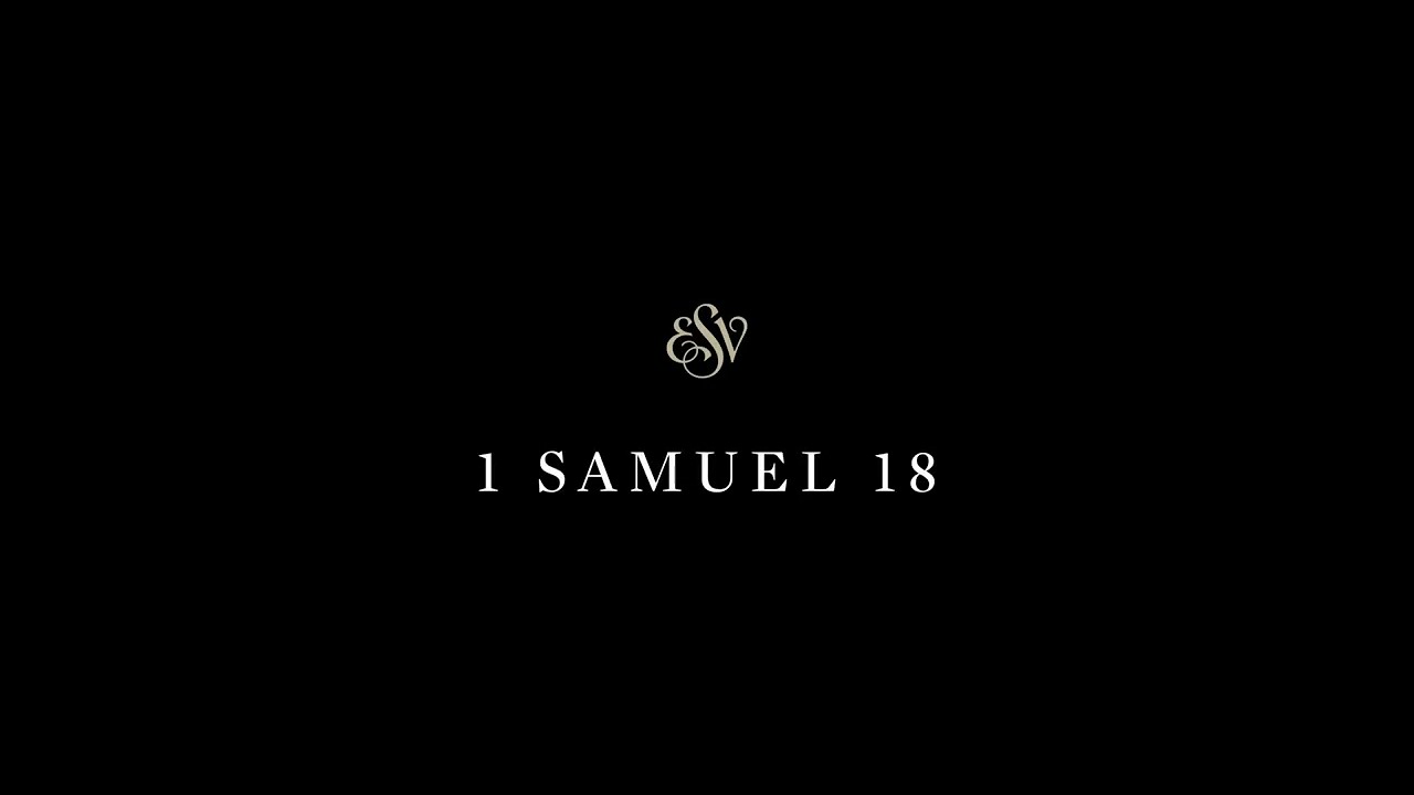 1 Samuel 18 - English Standard Version (ESV)