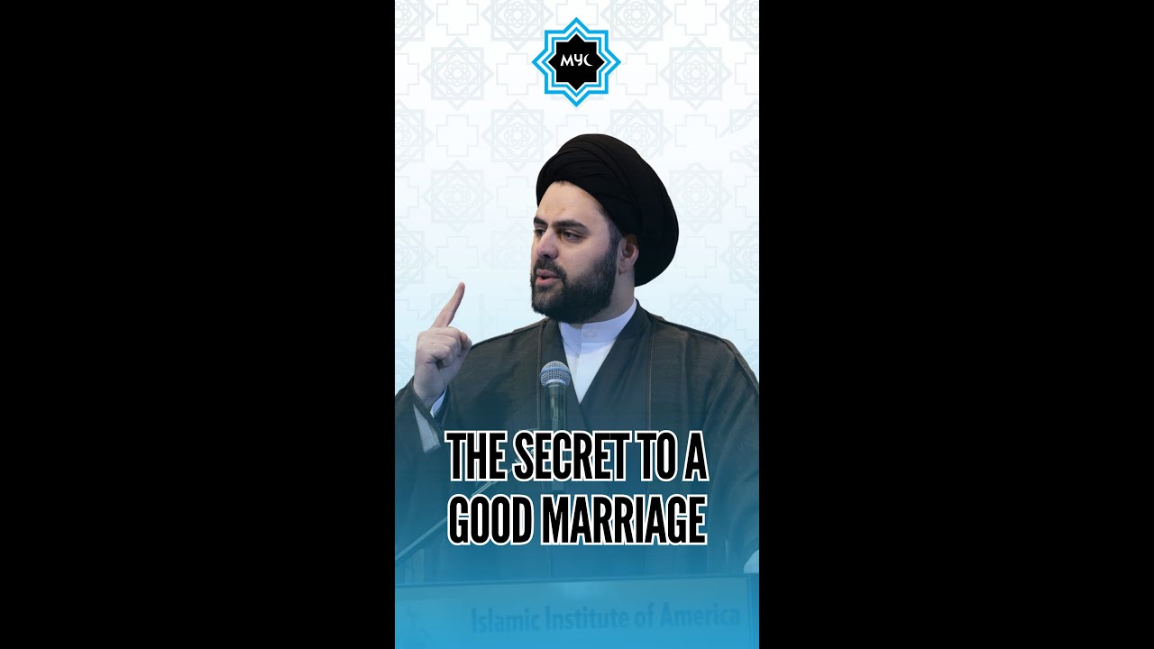 The Secret To A Good Marriage - Sayed Ahmed Qazwini 