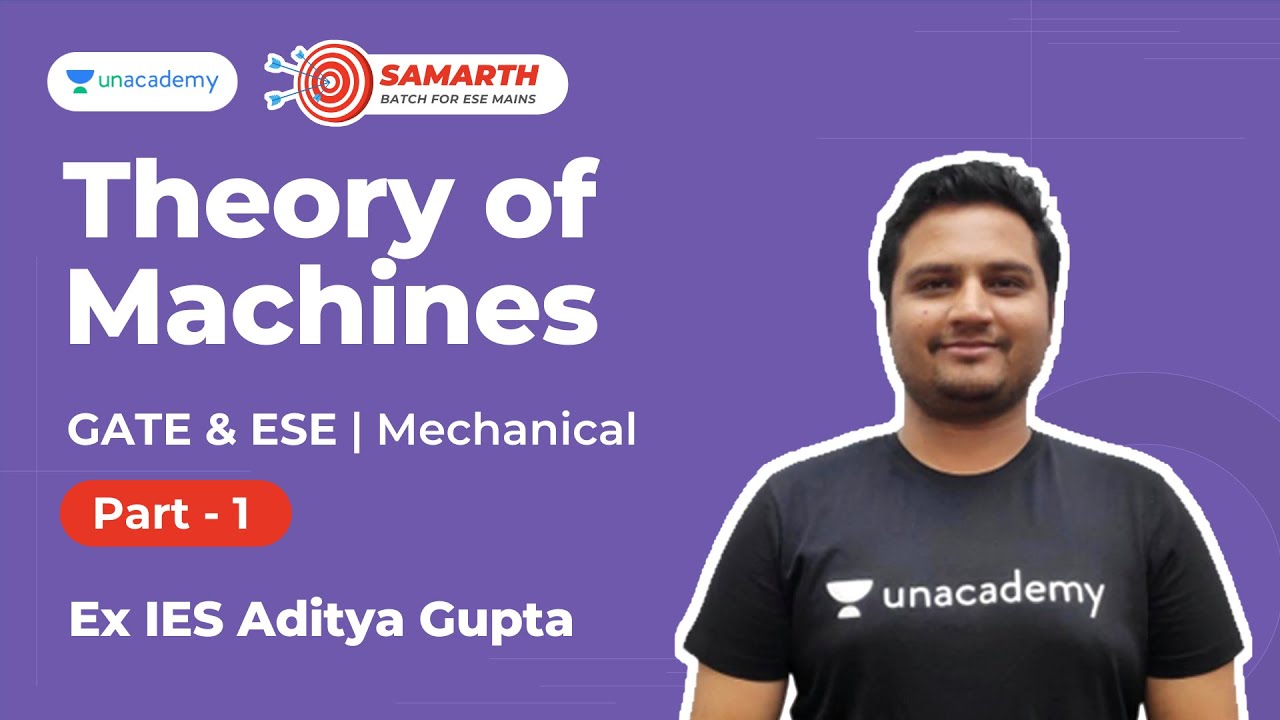 Theory of Machines 1 | Samarth Batch for ESE Mains | Mechanical | Aditya Gupta | Unacademy Accord