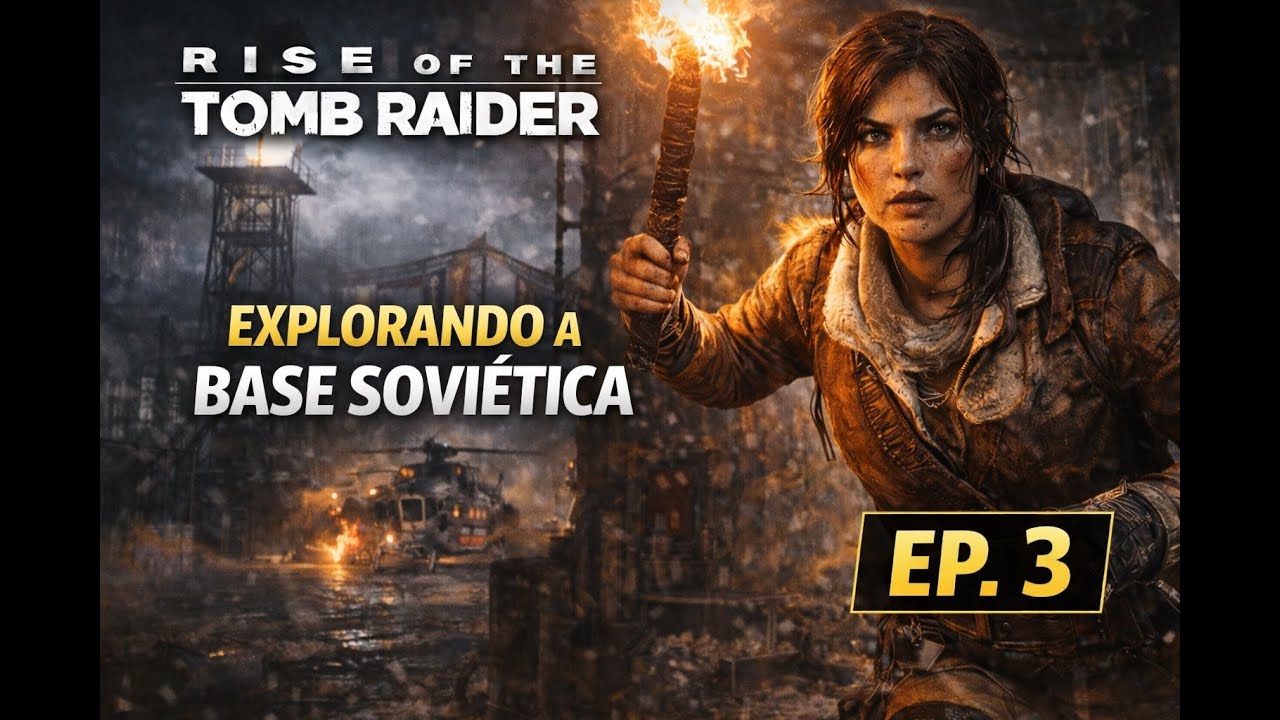 A PERIGOSA BASE SOVIÉTICA | RISE OF THE TOMB RAIDER - EP. 3