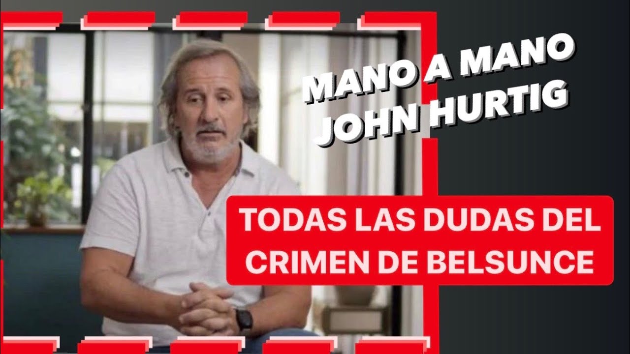 Entrevista a JOHN HURTIG - Crimen de María Marta García Belsunce y el documental 