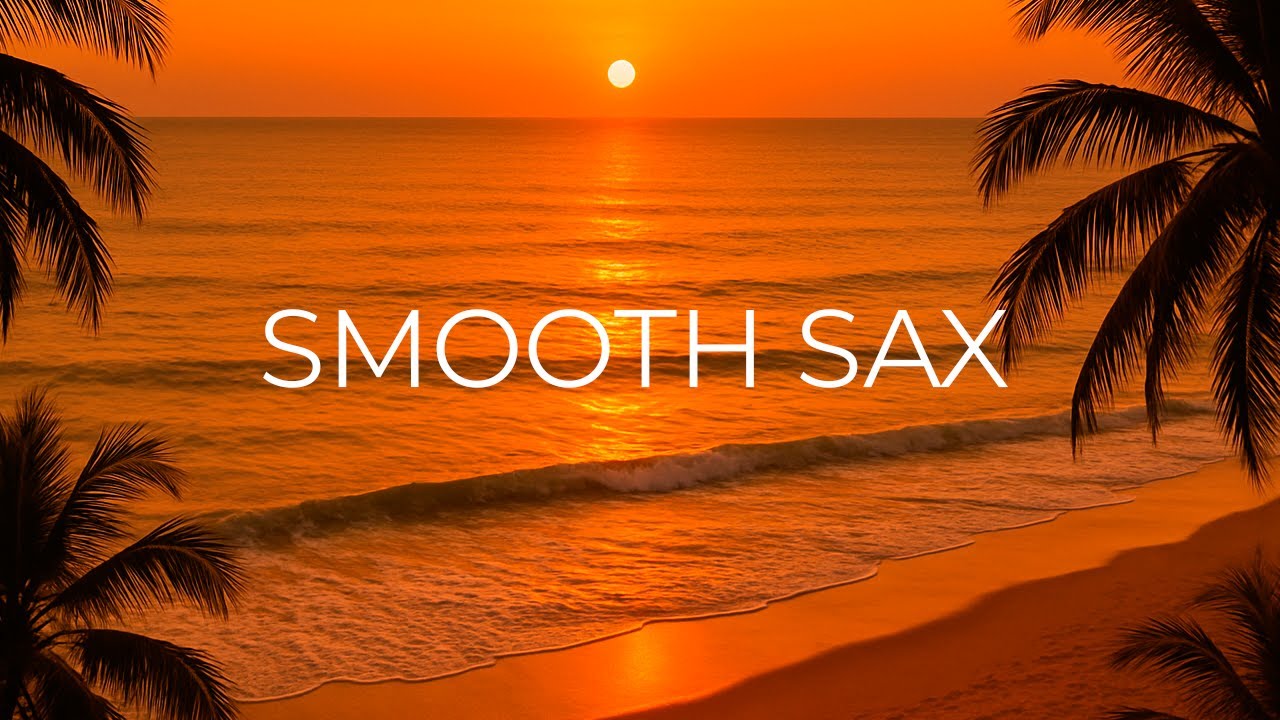 SMOOTH SAX Sunset Jazz Lounge – Расслабляющий саксофон и музыка для чиллаута у моря