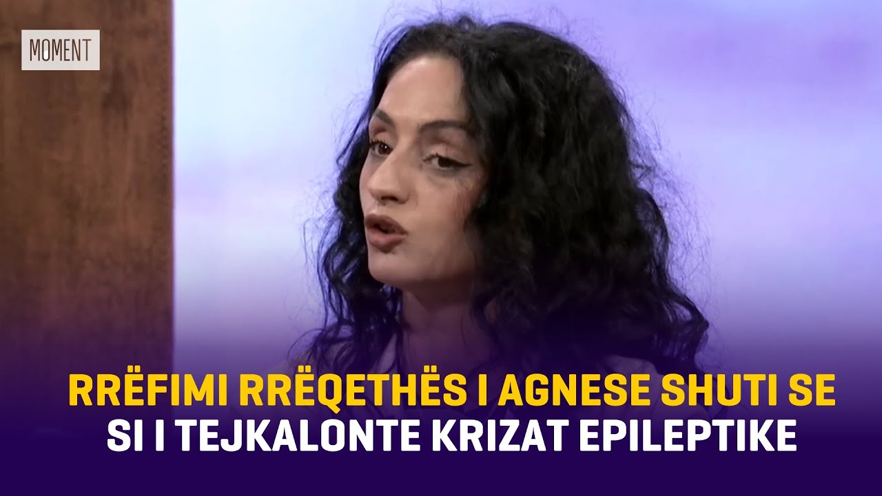 Rrëfimi rrëqethës i Agnese Shuti se si i tejkalonte krizat epileptike:Para 5 viteve e kam pas atakun