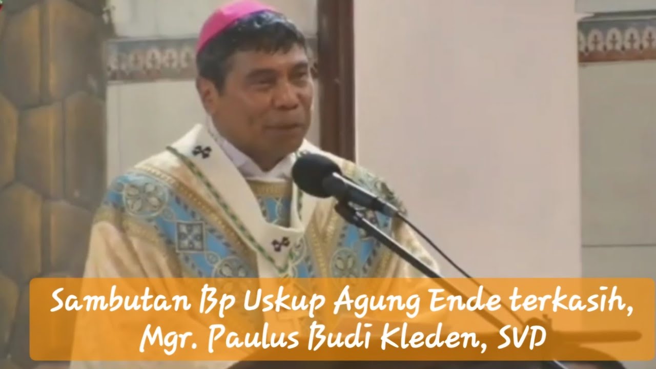 Sambutan Bp Uskup Agung Ende terkasih, Mgr. Paulus Budi Kleden, SVD || 22.08.2024