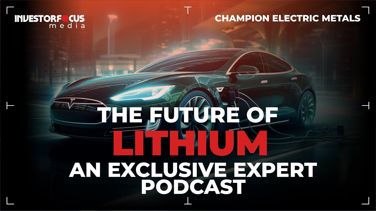 Inside the Lithium Revolution: Exclusive Podcast with Champion Electric Metals (CSE:LTHM)