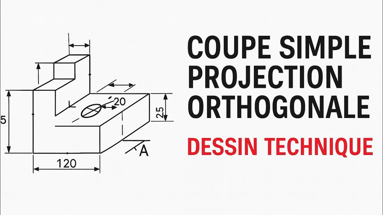 Coupe simple, projection orthogonale en dessin technique, dessin industriel, dessinTec Gil