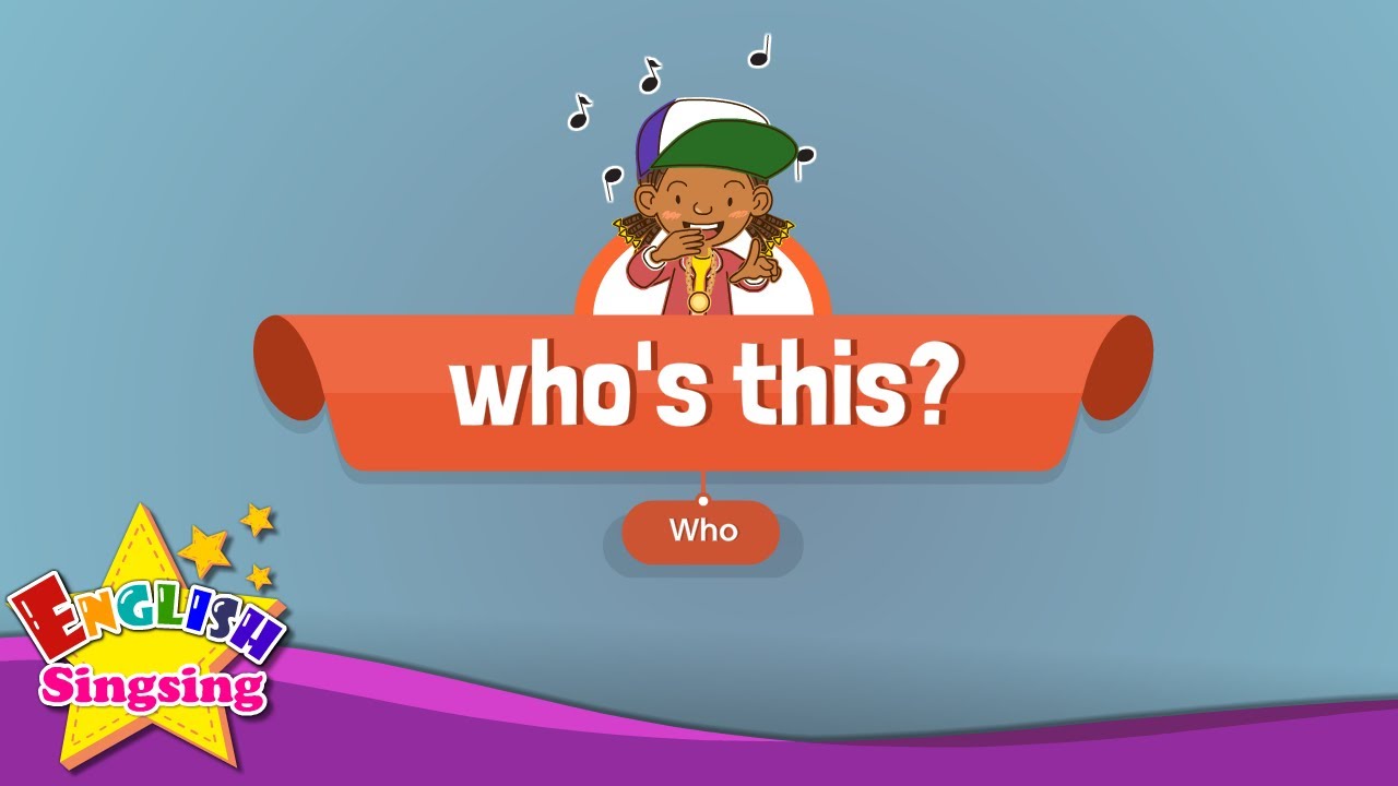 [Who] who's this? -  Education Rap for Kids - Sing along