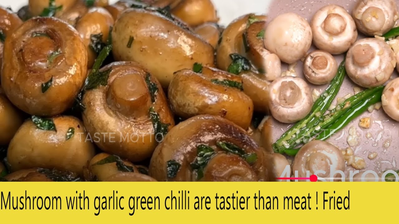 Mushroom with garlic green chilli are tastier than meat ! Fried | Taste Motto