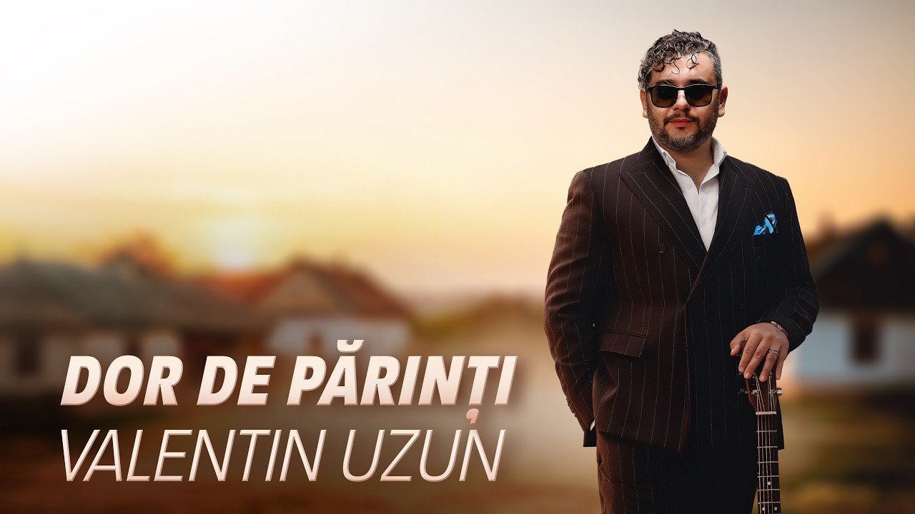DOR DE PĂRINȚI - VALENTIN UZUN (OFFICIAL VIDEO)
