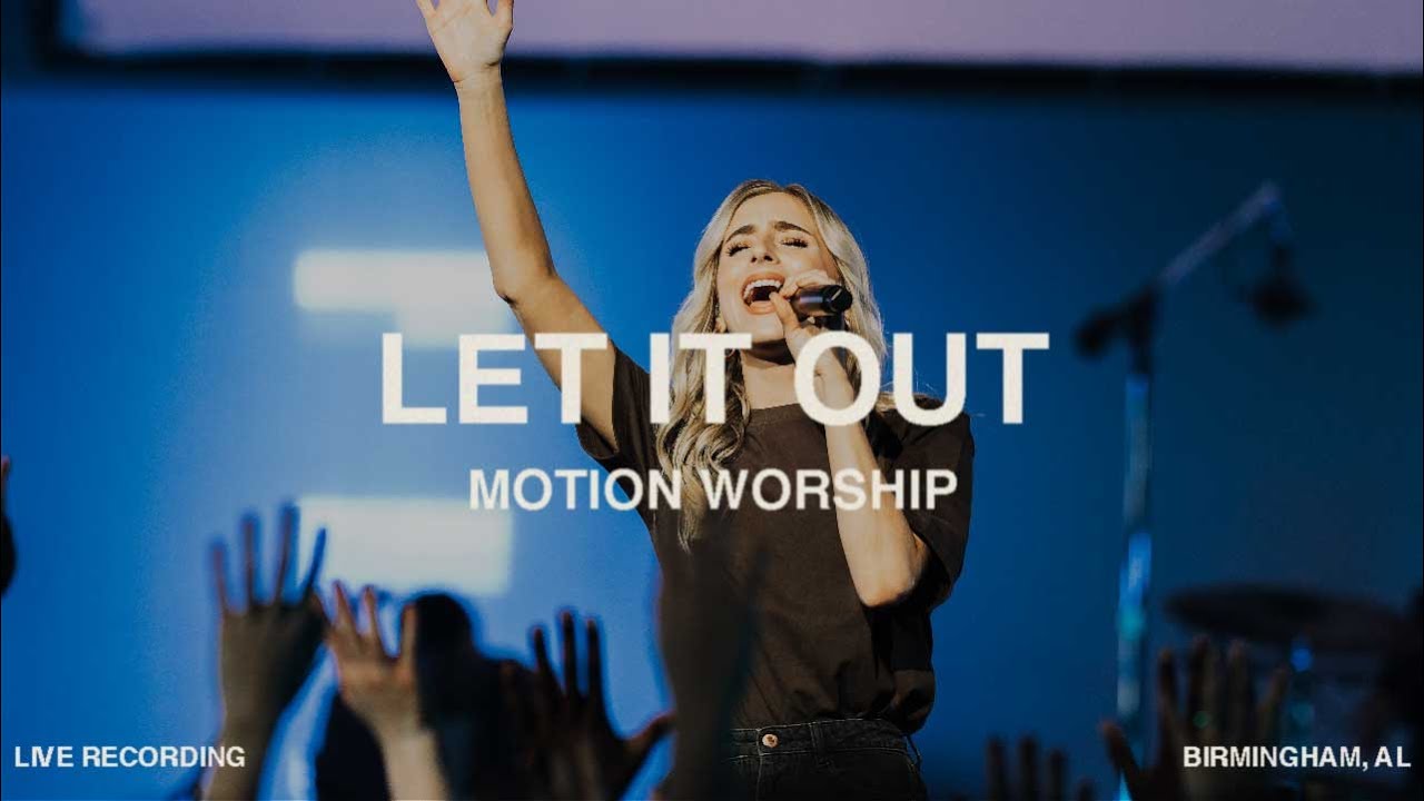 Let It Out | Motion Worship | Official Music Video