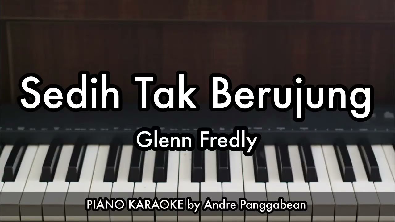 Sedih Tak Berujung - Glenn Fredly | Piano Karaoke by Andre Panggabean (2)