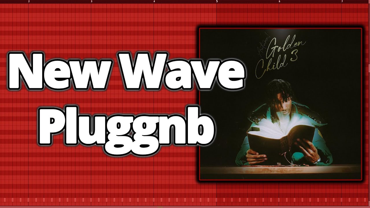 Pluggnb Tutorial Autumn!, Golden Child, New Wave