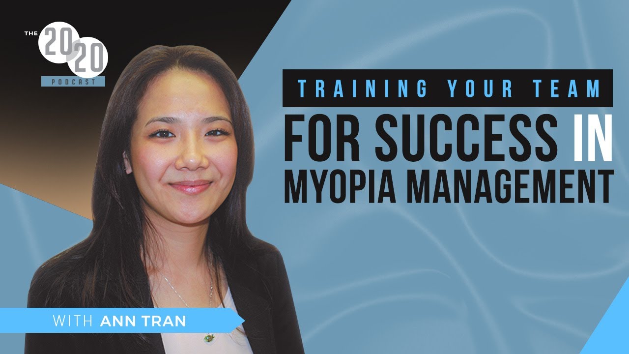 Training Your Team For SUCCESS In Myopia Management With Ann Tran