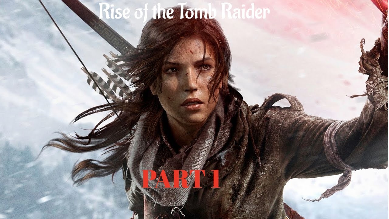 Let's play! Rise of the Tomb Raider (part 1)