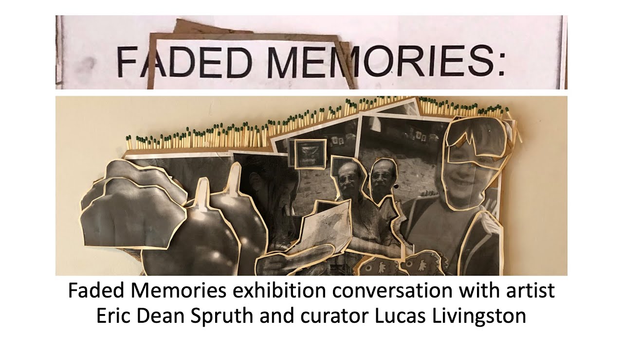 Faded Memories exhibition conversation with artist Eric Dean Spruth and curator Lucas Livingston