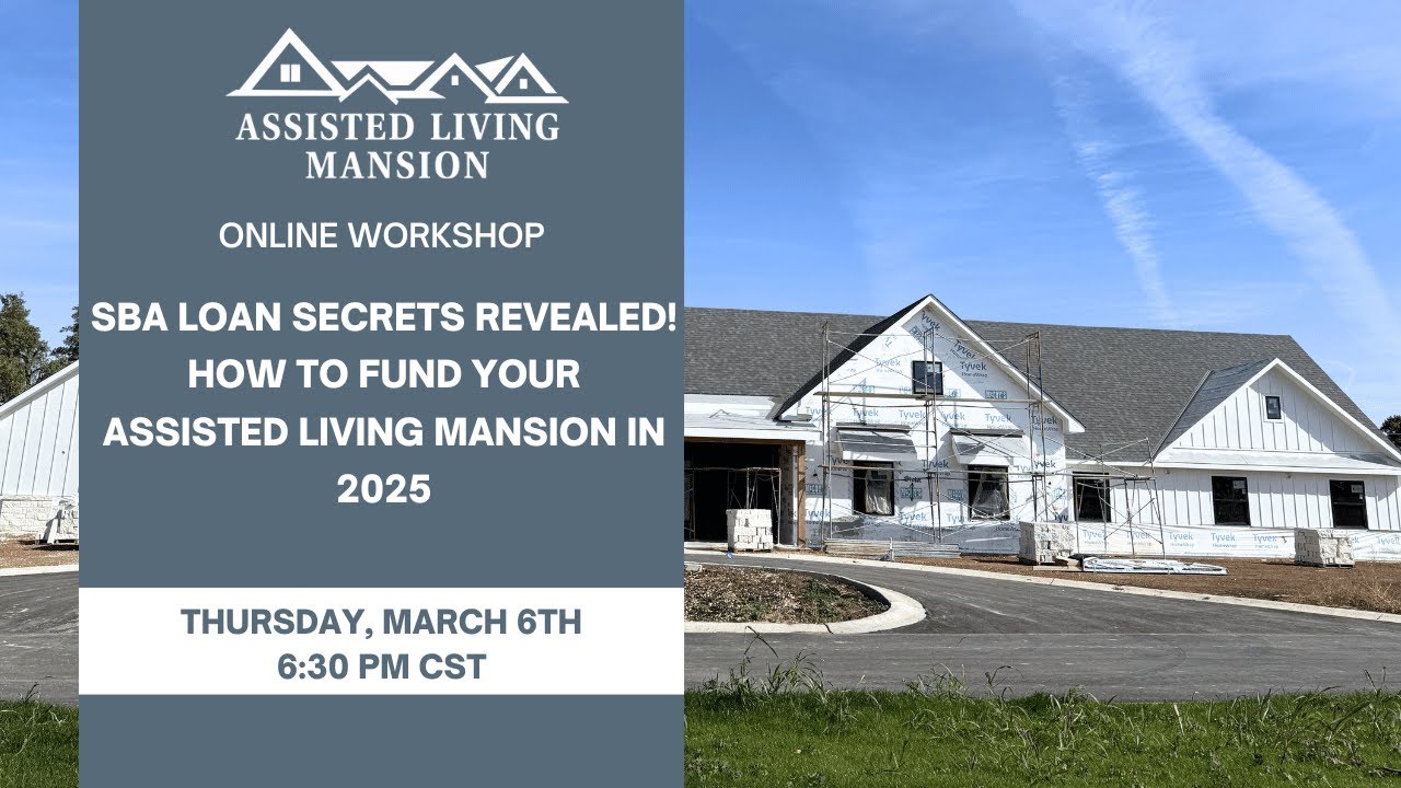 SBA Loan Secrets REVEALED! How to Fund Your Assisted Living Mansion in 2025 💰🏡