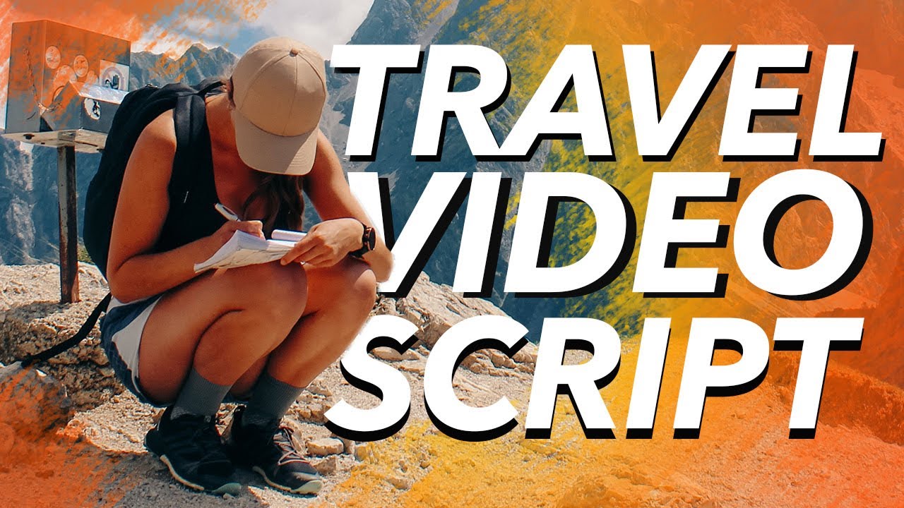 LEARN HOW TO WRITE A TRAVEL VIDEO SCRIPT: FOR BEGINNERS
