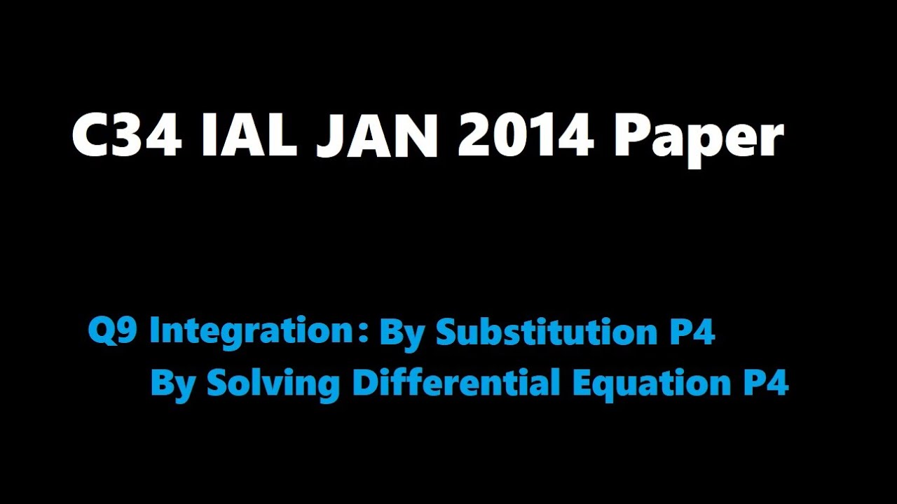 C34 2014 Jan (Q9 Integration Solving Differential Equation)