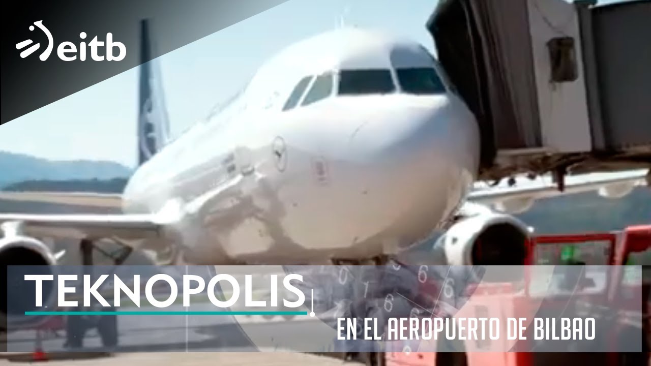 TEKNOPOLIS: En el aeropuerto de Bilbao
