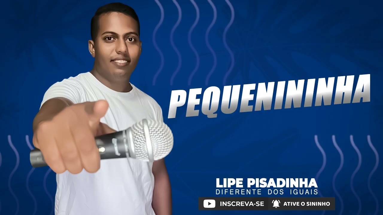 Lipe Pisadinha - Pequenininha