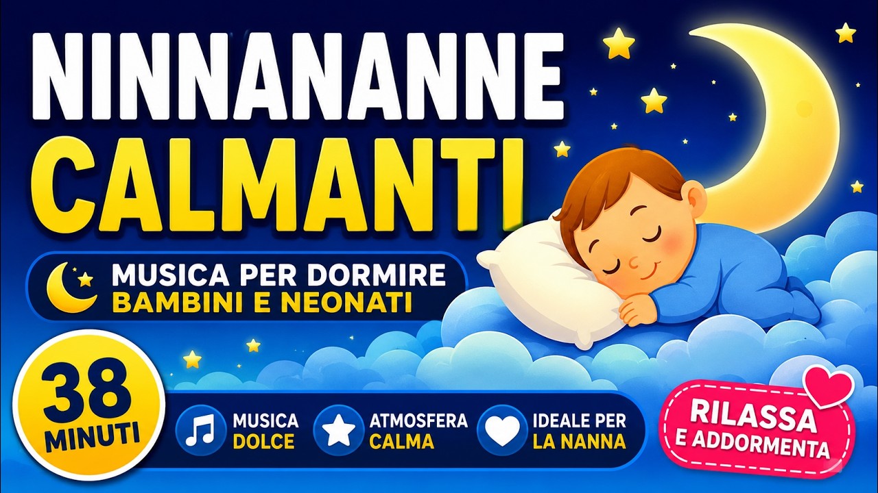 🌙 Ninnananne Calmanti per Bambini: 38 Minuti di Musica Dolce per Dormire (12 Canzoni)