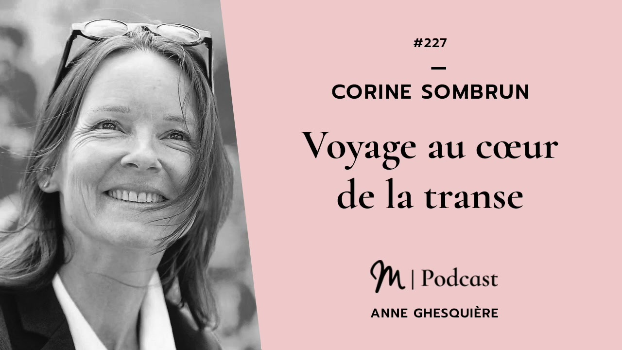 #227 Corine Sombrun : Voyage au cœur de la transe