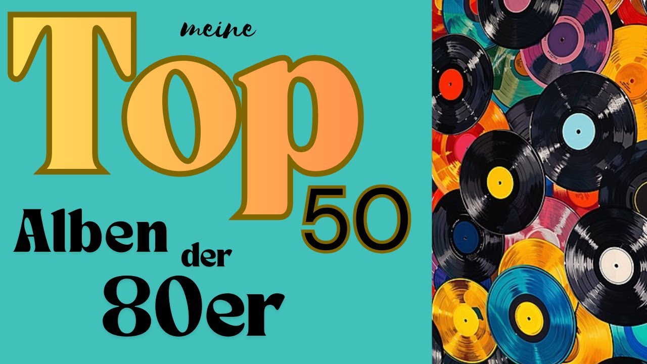 Meine 50 Lieblings-Alben der 80er Jahre
