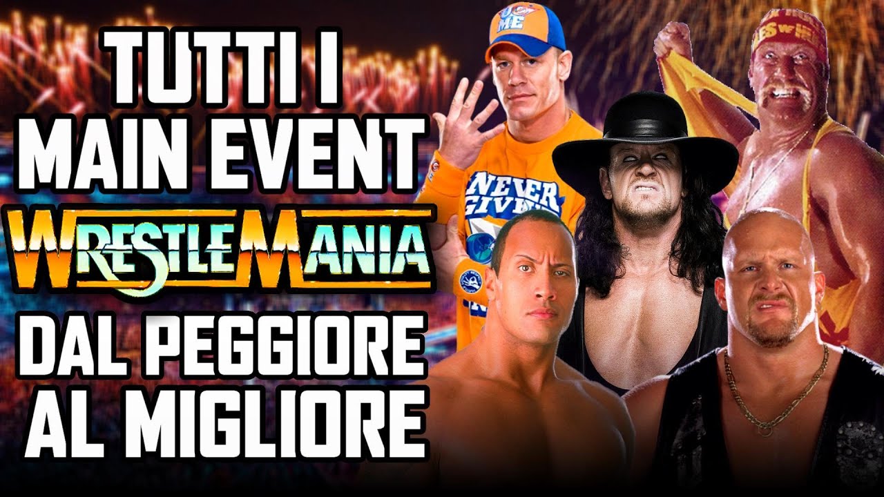 Tutti i Main Event di WrestleMania dal PEGGIORE al MIGLIORE