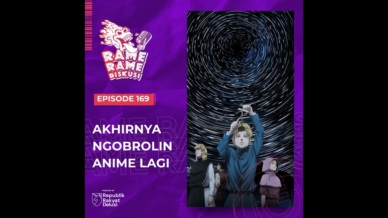 Episode 169: Akhirnya Ngobrolin Anime Lagi