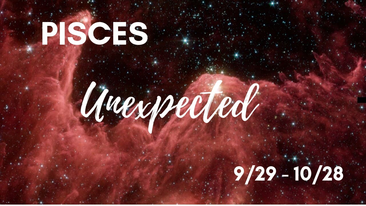 PISCES: The Unexpected . . . | October 2019