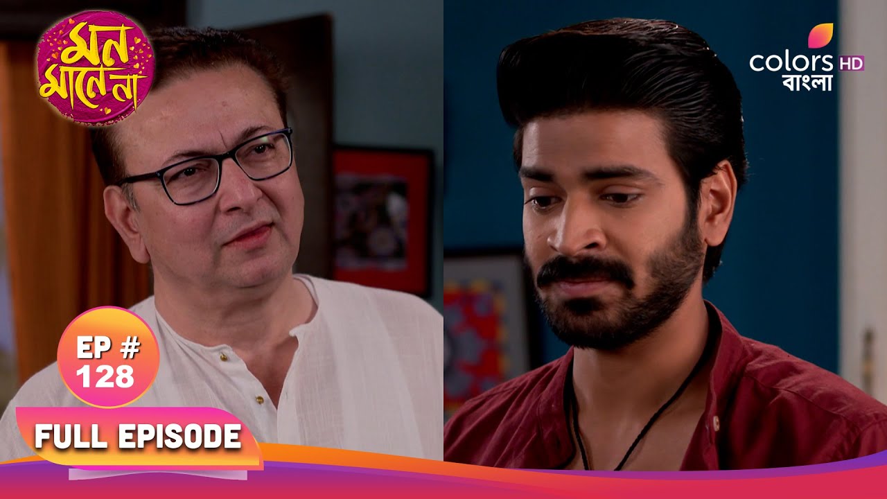 Mon Mane Na | মন মানে না | Full Ep 128 | Heartbreak - the color of love | হৃদয় ভাঙা - ভালোবাসার রঙ