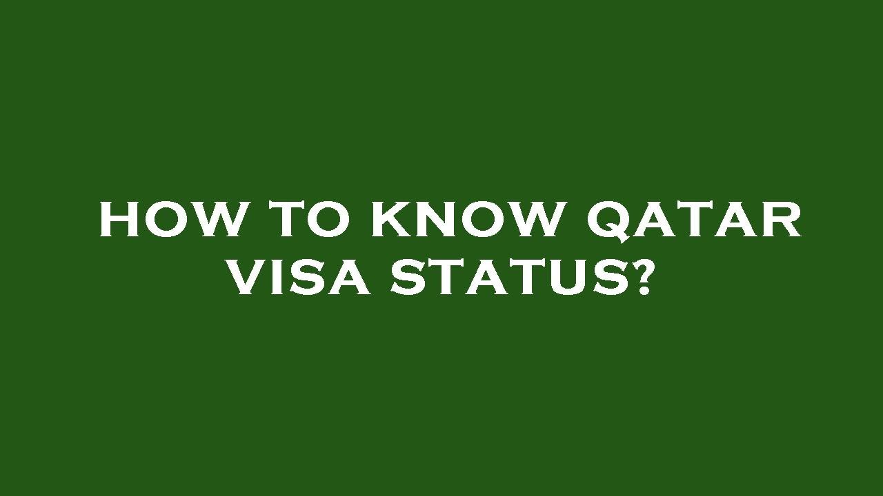 How to know qatar visa status?