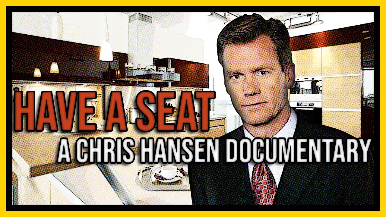 Have a Seat - A Chris Hansen Documentary 1